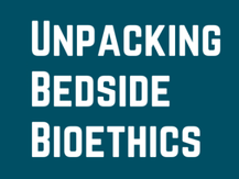 Logo for the Unpacking Bedside Bioethics webinar series